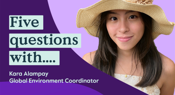 Five questions with Kara Alampay, Global Environment Coordinator